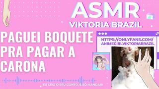 paguei boquete pra pagar a carona ASMR em português conto erotico