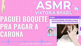 paguei boquete pra pagar a carona ASMR em português conto erotico