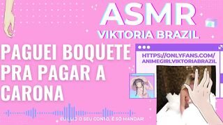 paguei boquete pra pagar a carona ASMR em português conto erotico