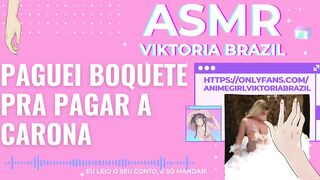 paguei boquete pra pagar a carona ASMR em português conto erotico