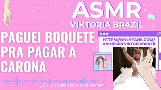 paguei boquete pra pagar a carona ASMR em português conto erotico