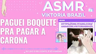 paguei boquete pra pagar a carona ASMR em português conto erotico