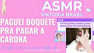 paguei boquete pra pagar a carona ASMR em português conto erotico