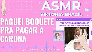 paguei boquete pra pagar a carona ASMR em português conto erotico