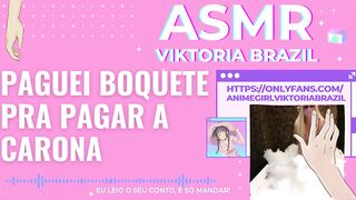 paguei boquete pra pagar a carona ASMR em português conto erotico