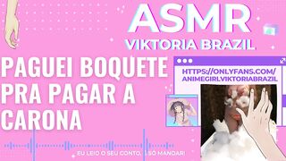 paguei boquete pra pagar a carona ASMR em português conto erotico