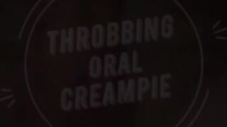 Her Wet Mouth Wants My Cum! / THROBBING ORAL CREAMPIE