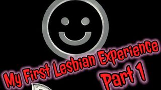 My First Lesbian Experience Part 1