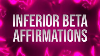 Inferior Beta Affirmations for Mind Fucked Losers