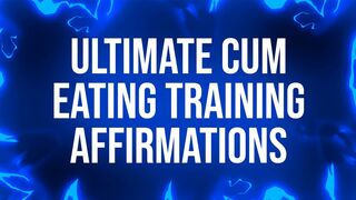 Ultimate Cum Eating Training Affirmations